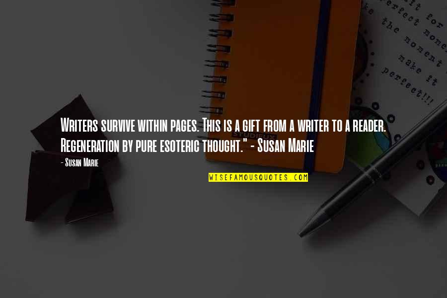 Writing Books Quotes Quotes By Susan Marie: Writers survive within pages. This is a gift