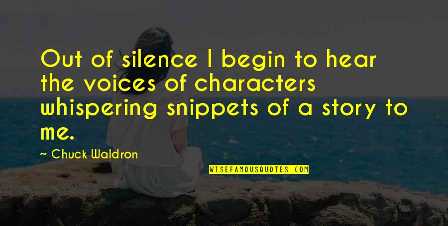 Writing Characters Quotes By Chuck Waldron: Out of silence I begin to hear the