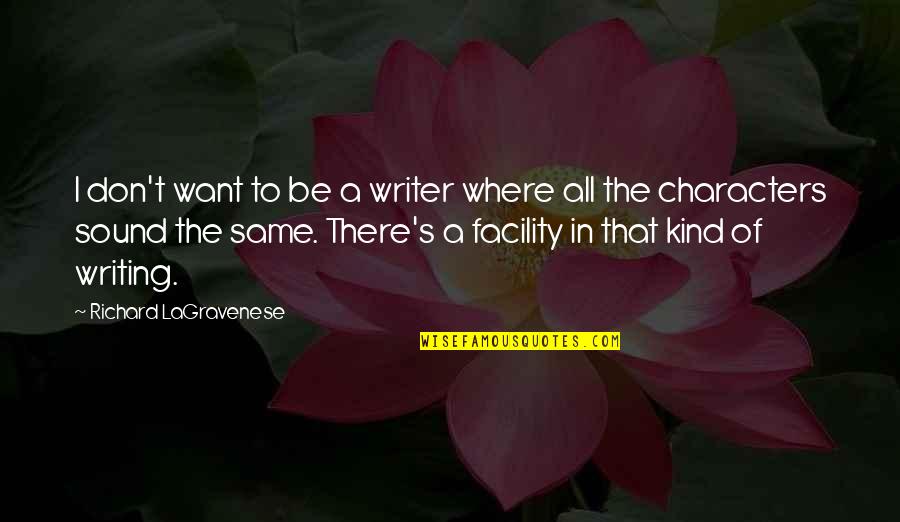 Writing Characters Quotes By Richard LaGravenese: I don't want to be a writer where