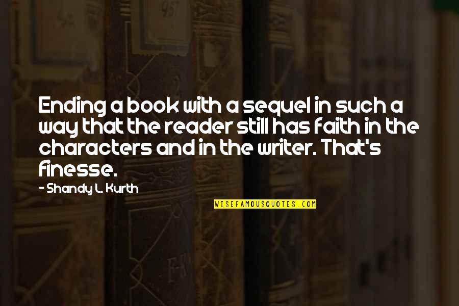 Writing Characters Quotes By Shandy L. Kurth: Ending a book with a sequel in such