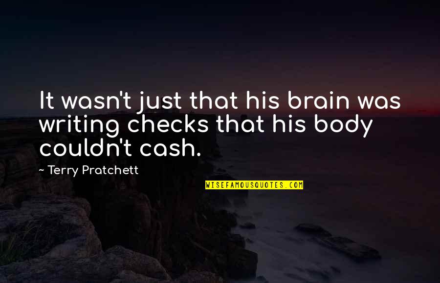 Writing Checks Quotes By Terry Pratchett: It wasn't just that his brain was writing
