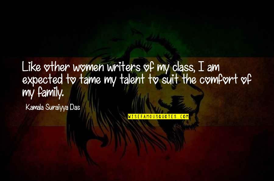 Writing Class Quotes By Kamala Suraiyya Das: Like other women writers of my class, I