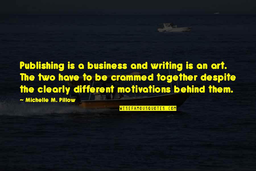 Writing Clearly Quotes By Michelle M. Pillow: Publishing is a business and writing is an