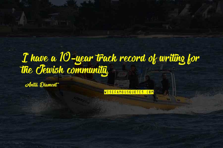 Writing Community Quotes By Anita Diament: I have a 10-year track record of writing