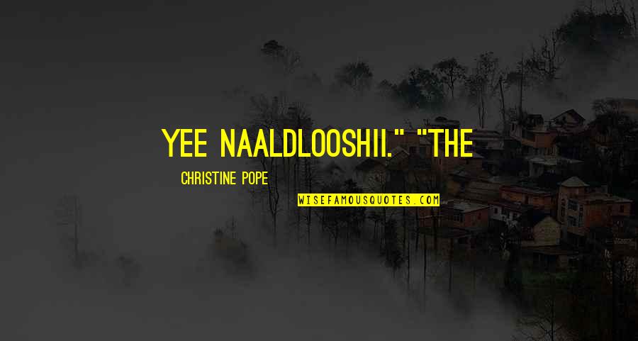 Writing Conclusions Quotes By Christine Pope: yee naaldlooshii." "The