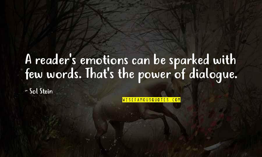 Writing Dialogue Quotes By Sol Stein: A reader's emotions can be sparked with few