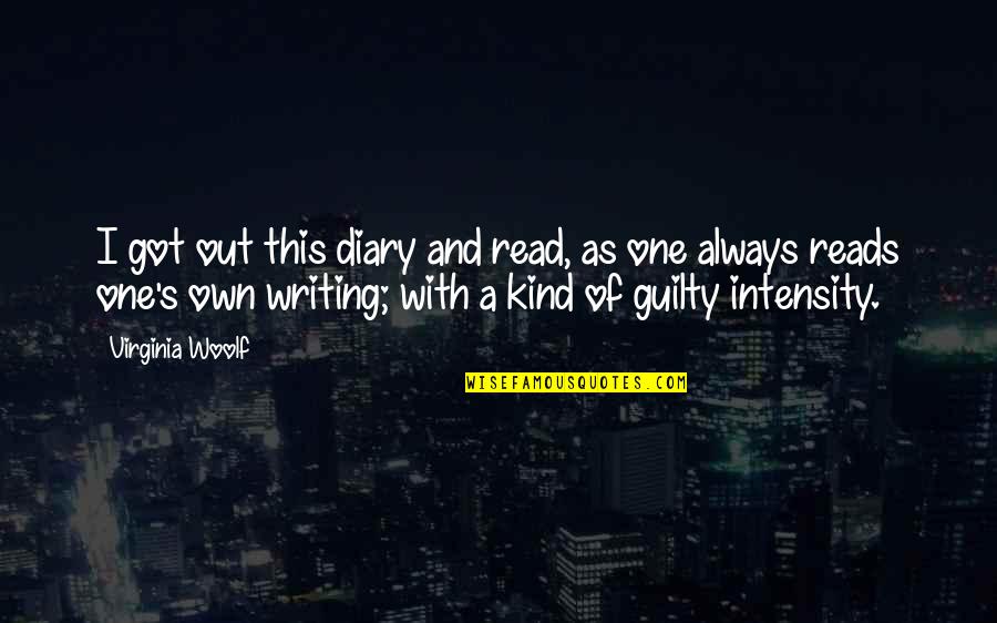Writing Diaries Quotes By Virginia Woolf: I got out this diary and read, as
