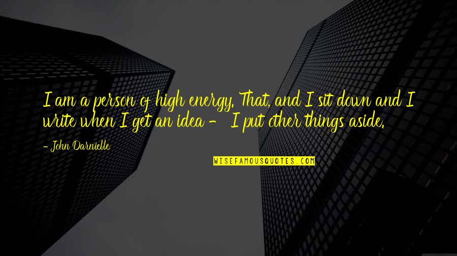Writing Down Ideas Quotes By John Darnielle: I am a person of high energy. That, Writing Down Ideas Quotes By John Darnielle: I am a person of high energy. That,