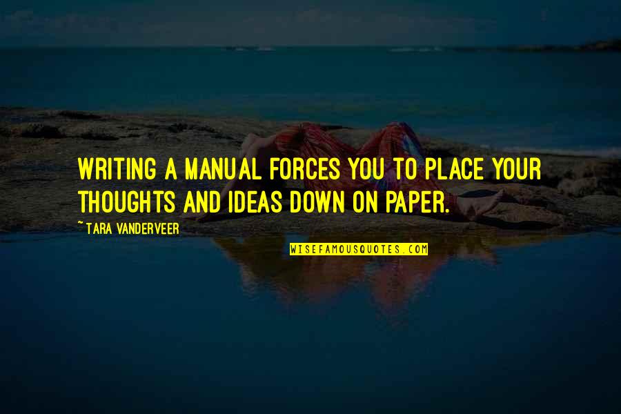 Writing Down Ideas Quotes By Tara VanDerveer: Writing a manual forces you to place your