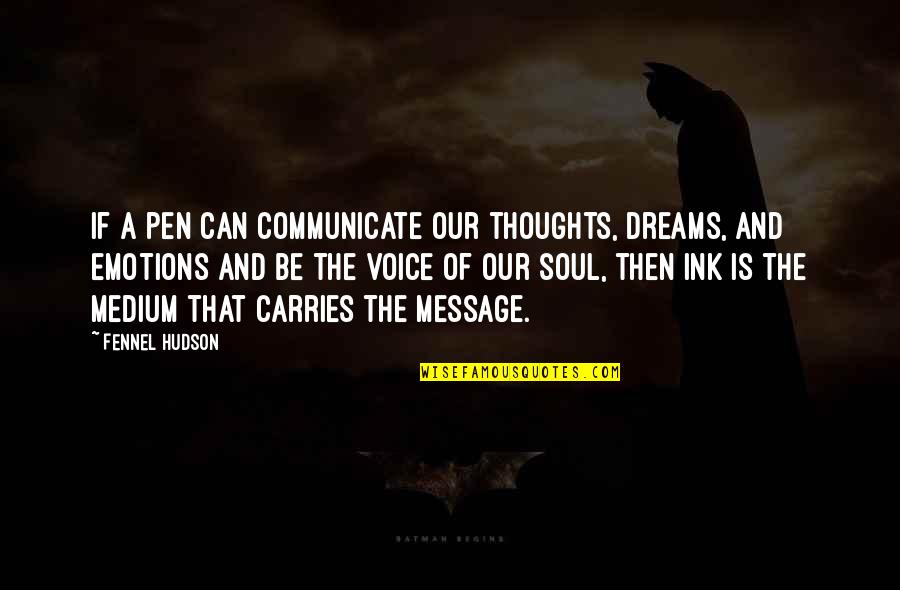 Writing Emotions Quotes By Fennel Hudson: If a pen can communicate our thoughts, dreams, Writing Emotions Quotes By Fennel Hudson: If a pen can communicate our thoughts, dreams,