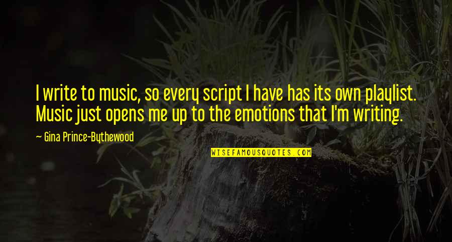 Writing Emotions Quotes By Gina Prince-Bythewood: I write to music, so every script I Writing Emotions Quotes By Gina Prince-Bythewood: I write to music, so every script I