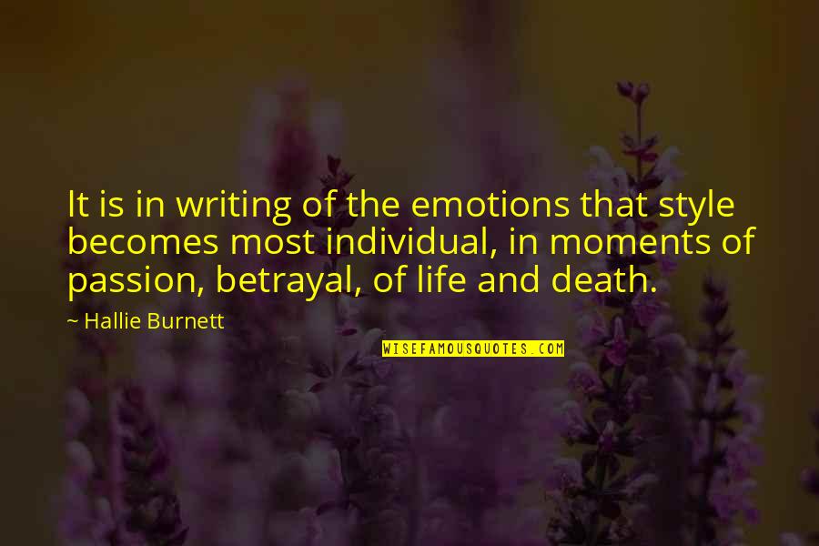 Writing Emotions Quotes By Hallie Burnett: It is in writing of the emotions that Writing Emotions Quotes By Hallie Burnett: It is in writing of the emotions that