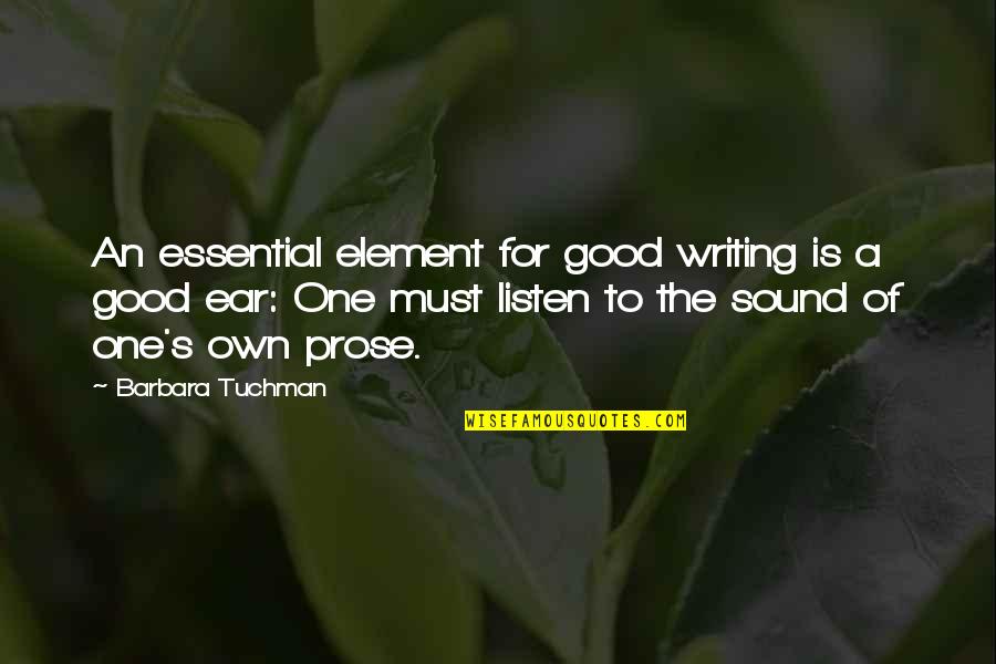 Writing Essentials Quotes By Barbara Tuchman: An essential element for good writing is a