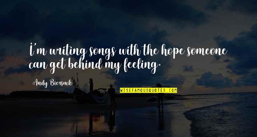 Writing Feelings Quotes By Andy Biersack: I'm writing songs with the hope someone can