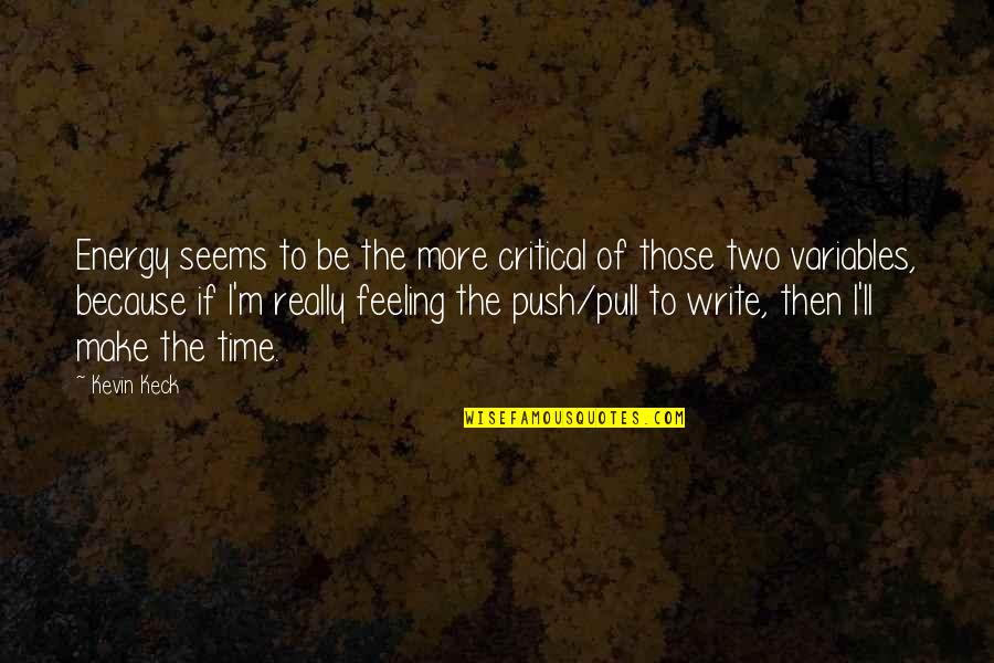 Writing Feelings Quotes By Kevin Keck: Energy seems to be the more critical of Writing Feelings Quotes By Kevin Keck: Energy seems to be the more critical of