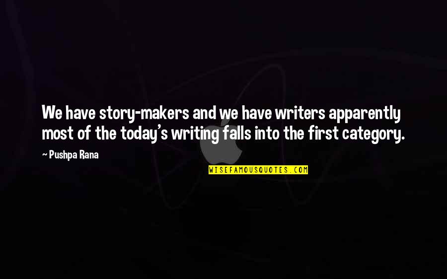 Writing Feelings Quotes By Pushpa Rana: We have story-makers and we have writers apparently Writing Feelings Quotes By Pushpa Rana: We have story-makers and we have writers apparently