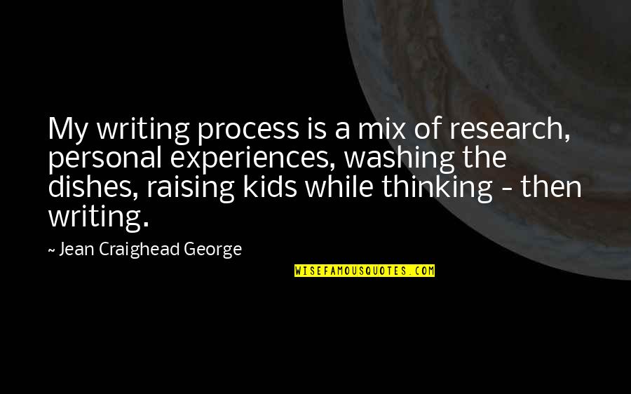 Writing For Kids Quotes By Jean Craighead George: My writing process is a mix of research,