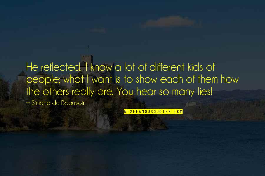 Writing For Kids Quotes By Simone De Beauvoir: He reflected. 'I know a lot of different