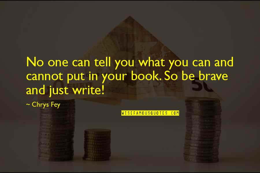 Writing From The Heart Quotes By Chrys Fey: No one can tell you what you can Writing From The Heart Quotes By Chrys Fey: No one can tell you what you can