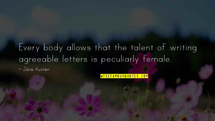 Writing Gender Quotes By Jane Austen: Every body allows that the talent of writing