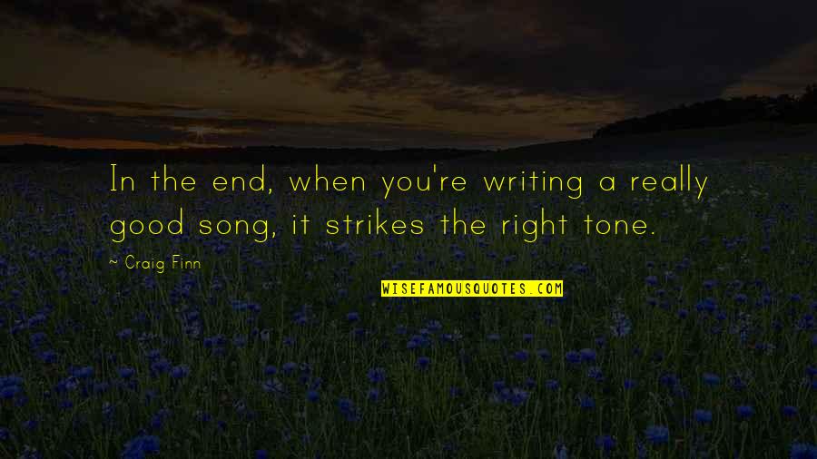 Writing Good Quotes By Craig Finn: In the end, when you're writing a really