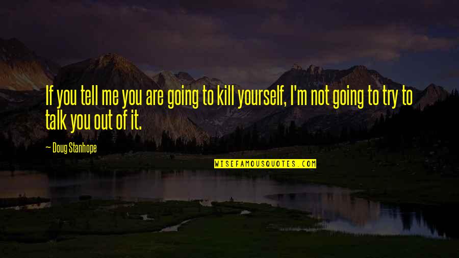 Writing Guide Quotes By Doug Stanhope: If you tell me you are going to