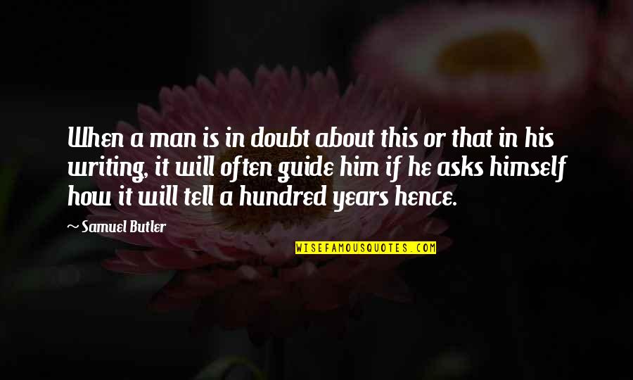 Writing Guide Quotes By Samuel Butler: When a man is in doubt about this