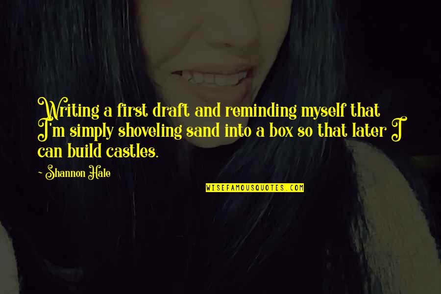 Writing In The Sand Quotes By Shannon Hale: Writing a first draft and reminding myself that