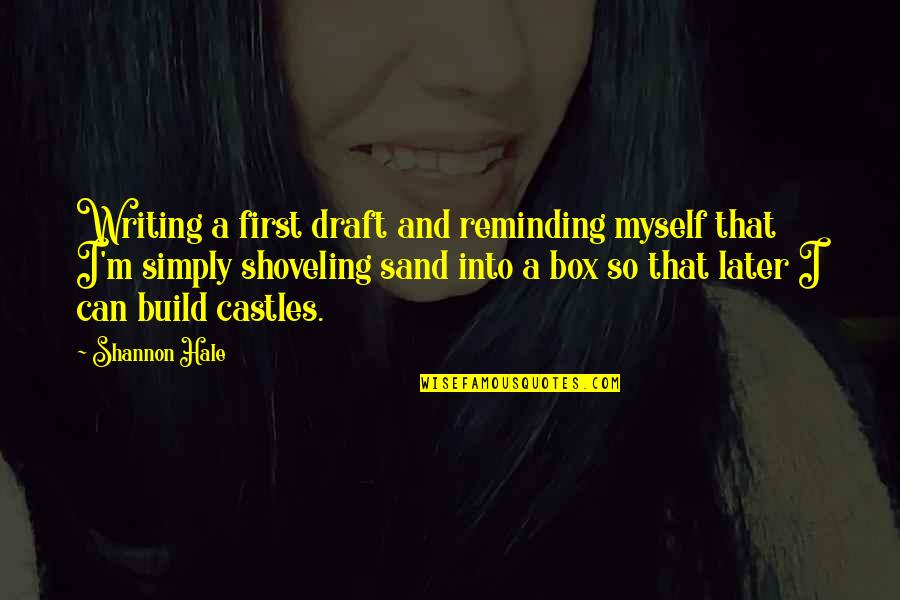 Writing In The Sand Quotes By Shannon Hale: Writing a first draft and reminding myself that Writing In The Sand Quotes By Shannon Hale: Writing a first draft and reminding myself that