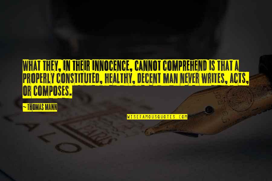 Writing Is Art Quotes By Thomas Mann: What they, in their innocence, cannot comprehend is