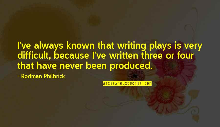 Writing Is Difficult Quotes By Rodman Philbrick: I've always known that writing plays is very