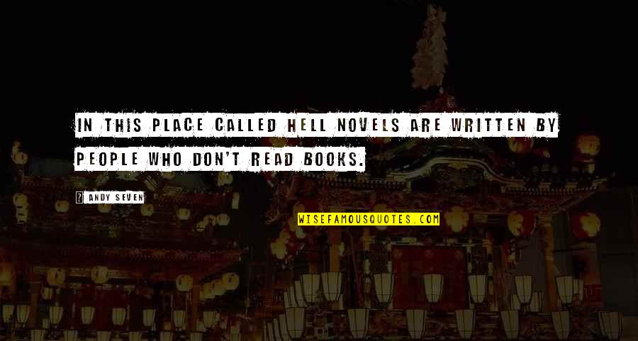 Writing Is Hell Quotes By Andy Seven: In this place called Hell novels are written