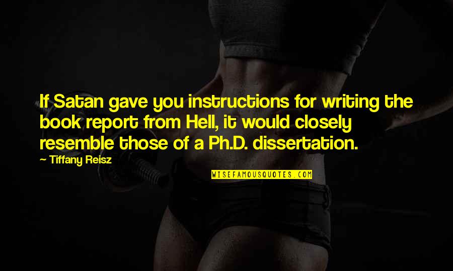 Writing Is Hell Quotes By Tiffany Reisz: If Satan gave you instructions for writing the