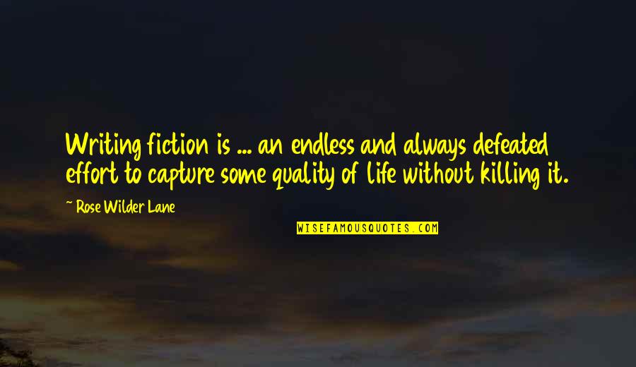 Writing Is Life Quotes By Rose Wilder Lane: Writing fiction is ... an endless and always