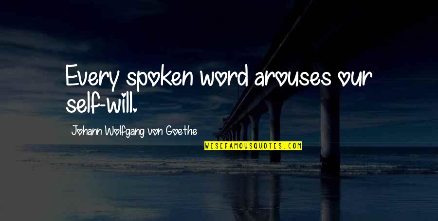 Writing Is Like Painting Quotes By Johann Wolfgang Von Goethe: Every spoken word arouses our self-will. Writing Is Like Painting Quotes By Johann Wolfgang Von Goethe: Every spoken word arouses our self-will.