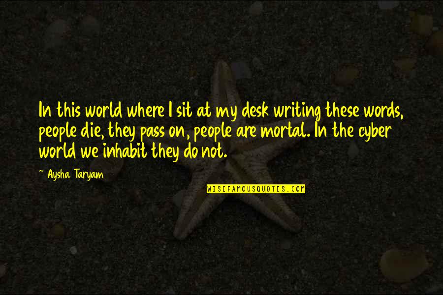 Writing Legacy Quotes By Aysha Taryam: In this world where I sit at my Writing Legacy Quotes By Aysha Taryam: In this world where I sit at my