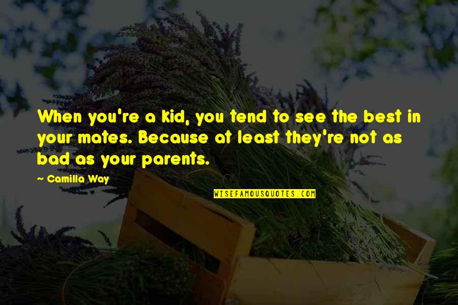 Writing Legacy Quotes By Camilla Way: When you're a kid, you tend to see Writing Legacy Quotes By Camilla Way: When you're a kid, you tend to see