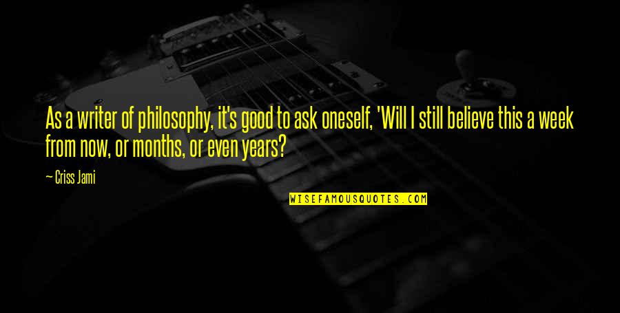 Writing Legacy Quotes By Criss Jami: As a writer of philosophy, it's good to Writing Legacy Quotes By Criss Jami: As a writer of philosophy, it's good to
