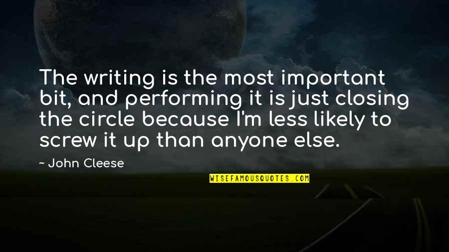 Writing Less Quotes By John Cleese: The writing is the most important bit, and Writing Less Quotes By John Cleese: The writing is the most important bit, and