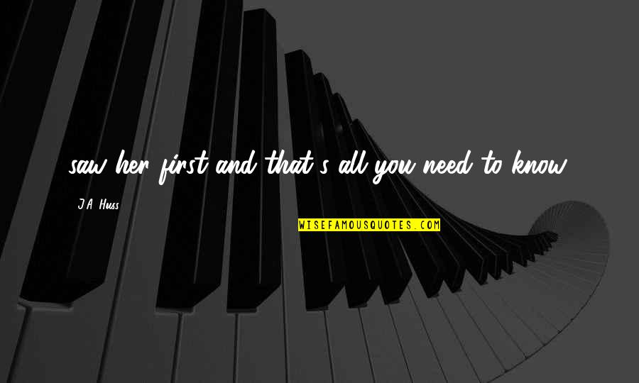 Writing Lesson Plans Quotes By J.A. Huss: saw her first and that's all you need Writing Lesson Plans Quotes By J.A. Huss: saw her first and that's all you need