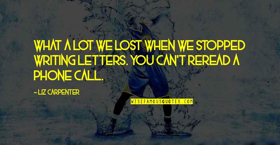 Writing Love Letters Quotes By Liz Carpenter: What a lot we lost when we stopped