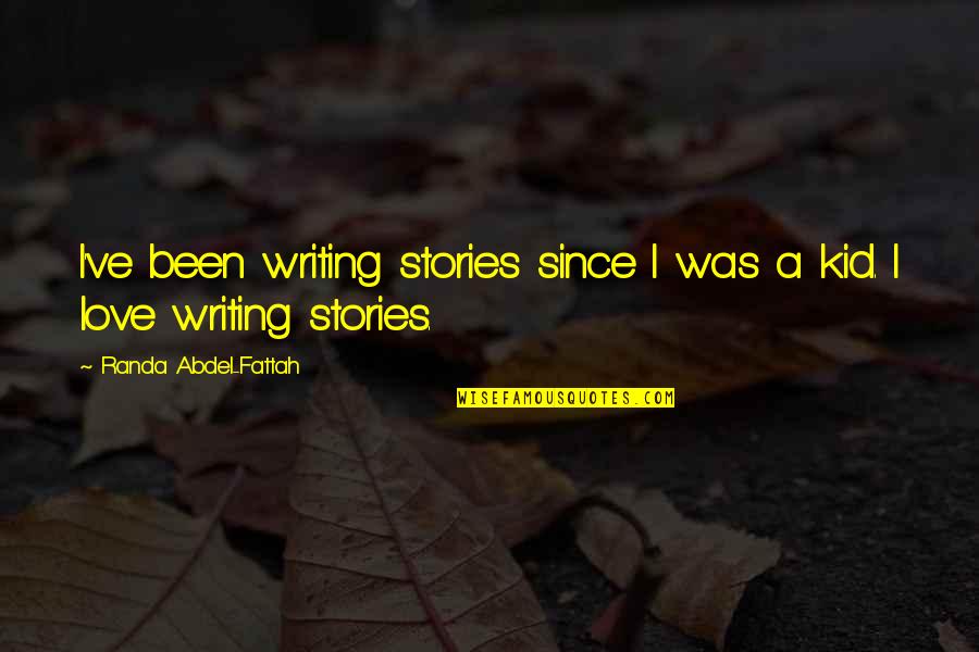 Writing Love Stories Quotes By Randa Abdel-Fattah: I've been writing stories since I was a