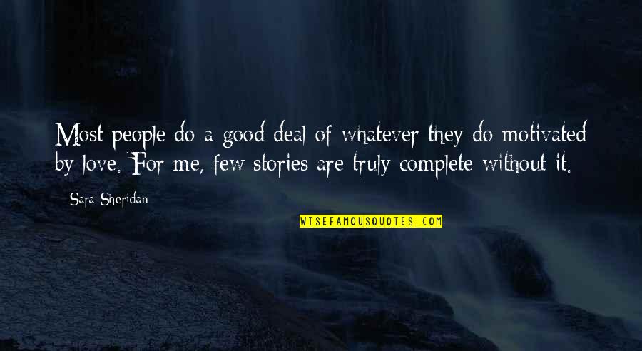 Writing Love Stories Quotes By Sara Sheridan: Most people do a good deal of whatever