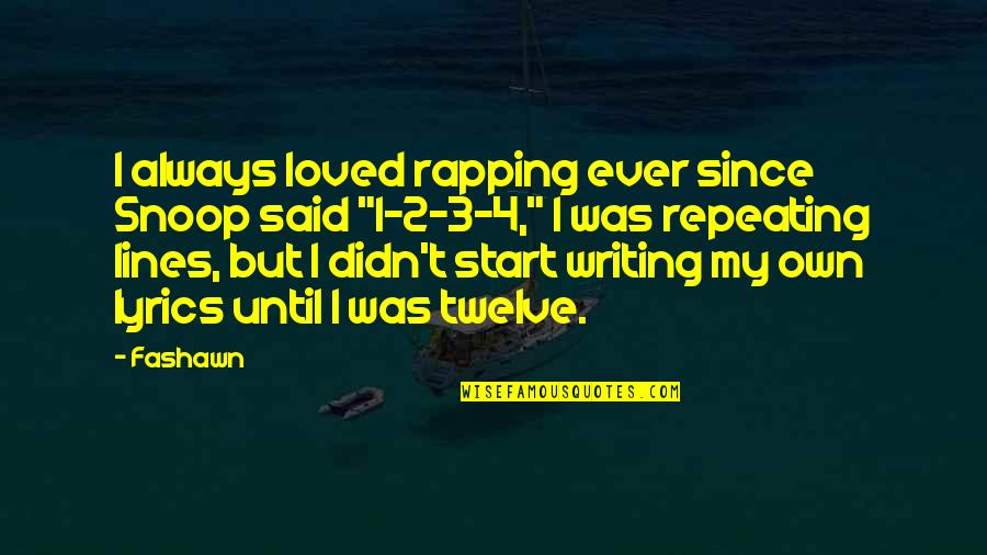 Writing Lyrics Quotes By Fashawn: I always loved rapping ever since Snoop said