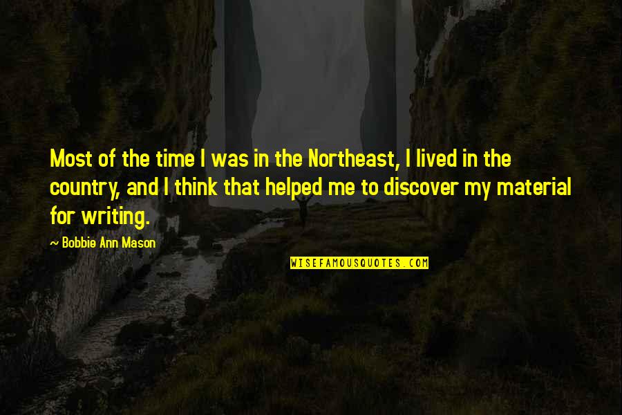 Writing Material Quotes By Bobbie Ann Mason: Most of the time I was in the Writing Material Quotes By Bobbie Ann Mason: Most of the time I was in the