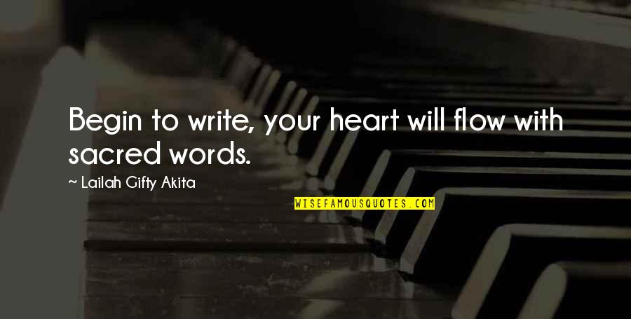 Writing My Life Story Quotes By Lailah Gifty Akita: Begin to write, your heart will flow with