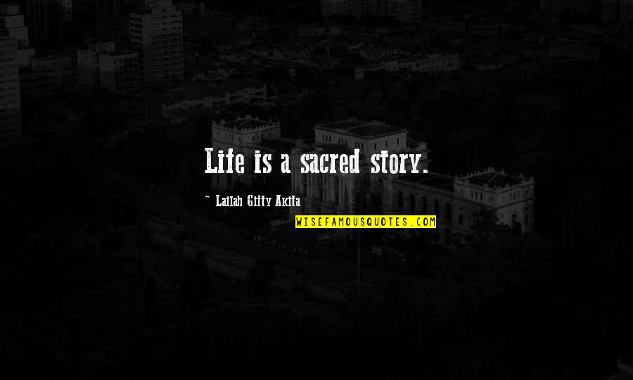 Writing My Life Story Quotes By Lailah Gifty Akita: Life is a sacred story.
