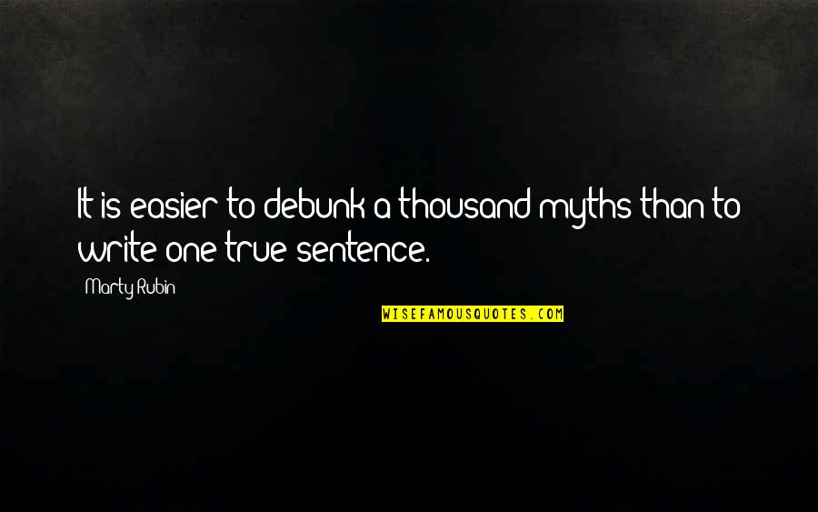 Writing Myths Quotes By Marty Rubin: It is easier to debunk a thousand myths