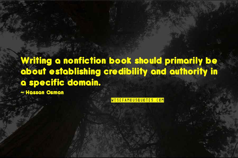 Writing Nonfiction Quotes By Hassan Osman: Writing a nonfiction book should primarily be about