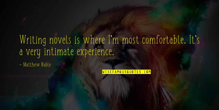 Writing Novels Quotes By Matthew Nable: Writing novels is where I'm most comfortable. It's